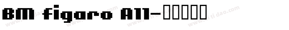 BM figaro A11字体转换
